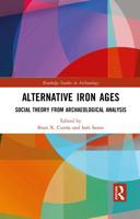 Alternative Iron Ages: Social Theory from Archaeological Analysis