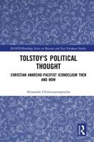 Tolstoy's Political Thought: Christian Anarcho-Pacifist Iconoclasm Then and Now