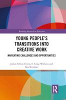 Young People's Transitions into Creative Work: Navigating Challenges and Opportunities