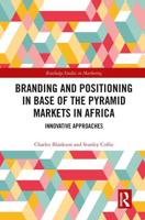 Branding and Positioning in Base of the Pyramid Markets in Africa: Innovative Approaches