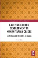 Early Childhood Development in Humanitarian Crises: South Sudanese Refugees in Uganda