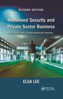 Homeland Security and Private Sector Business: Corporations' Role in Critical Infrastructure Protection, Second Edition