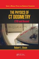 The Physics of CT Dosimetry: CTDI and Beyond