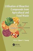 Utilisation of Bioactive Compounds from Agricultural and Food Waste