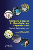 Company Success in Manufacturing Organizations: A Holistic Systems Approach