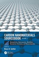 Carbon Nanomaterials Sourcebook. Volume II Nanoparticles, Nanocapsules, Nanofibers, Nanoporous Structures, and Nanocomposites