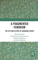A Fragmented Feminism: The Life and Letters of Anandibai Joshee