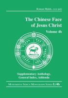 The Chinese Face of Jesus Christ: Volume 4b Supplementary Anthology General Index Addenda