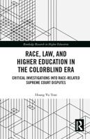 Race, Law, and Higher Education in the Colorblind Era: Critical Investigations into Race-Related Supreme Court Disputes