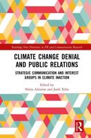 Climate Change Denial and Public Relations: Strategic communication and interest groups in climate inaction