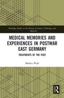 Medical Memories and Experiences in Postwar East Germany: Treatments of the Past