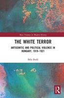 The White Terror: Antisemitic and Political Violence in Hungary, 1919-1921