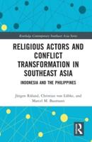 Religious Actors and Conflict Transformation in Southeast Asia: Indonesia and the Philippines