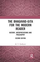 The Bhagavad-Gita for the Modern Reader: History, Interpretations and Philosophy