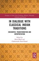 In Dialogue with Classical Indian Traditions: Encounter, Transformation and Interpretation