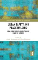 Urban Safety and Peacebuilding: New Perspectives on Sustaining Peace in the City