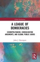 A League of Democracies: Cosmopolitanism, Consolidation Arguments, and Global Public Goods