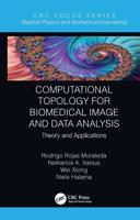 Computational Topology for Biomedical Image and Data Analysis: Theory and Applications