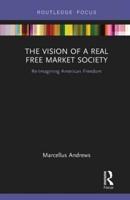 The Vision of a Real Free Market Society: Re-Imagining American Freedom