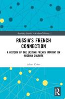 Russia's French Connection: A History of the Lasting French Imprint on Russian Culture