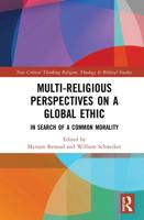 Multi-Religious Perspectives on a Global Ethic: In Search of a Common Morality