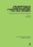The Reception of Classical German Literature in England, 1760-1860 Volume 8