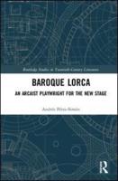 Baroque Lorca: An Archaist Playwright for the New Stage