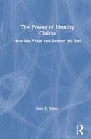 The Power of Identity Claims: How We Value and Defend the Self