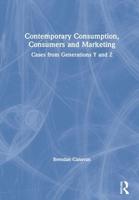 Contemporary Consumption, Consumers and Marketing : Cases from Generations Y and Z
