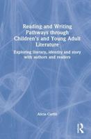 Reading and Writing Pathways through Children's and Young Adult Literature: Exploring literacy, identity and story with authors and readers
