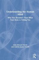 Understanding the Human Mind: Why you shouldn't trust what your brain is telling you