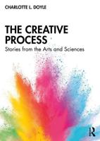 The Creative Process: Stories from the Arts and Sciences