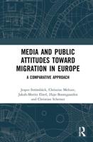 Media and Public Attitudes Toward Migration in Europe: A Comparative Approach