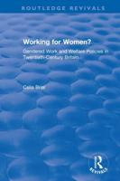 Working for Women?: Gendered Work and Welfare Policies in Twentieth-Century Britain