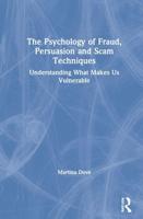 The Psychology of Fraud, Persuasion and Scam Techniques