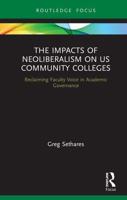 The Impacts of Neoliberalism on US Community Colleges: Reclaiming Faculty Voice in Academic Governance