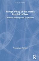 Foreign Policy of the Islamic Republic of Iran: Between Ideology and Pragmatism