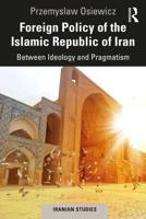 Foreign Policy of the Islamic Republic of Iran: Between Ideology and Pragmatism