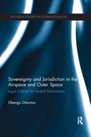 Sovereignty and Jurisdiction in Airspace and Outer Space: Legal Criteria for Spatial Delimitation