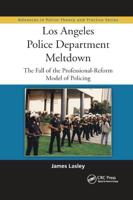 Los Angeles Police Department Meltdown: The Fall of the Professional-Reform Model of Policing