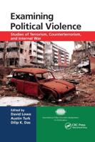 Examining Political Violence: Studies of Terrorism, Counterterrorism, and Internal War