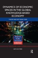 Dynamics of Economic Spaces in the Global Knowledge-based Economy: Theory and East Asian Cases