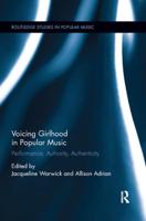 Voicing Girlhood in Popular Music: Performance, Authority, Authenticity