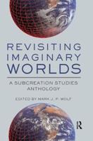 Revisiting Imaginary Worlds: A Subcreation Studies Anthology