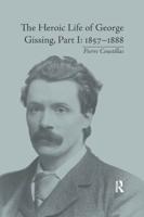 The Heroic Life of George Gissing, Part I: 1857�1888
