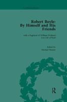 Robert Boyle: By Himself and His Friends: With a Fragment of William Wotton's 'Lost Life of Boyle'
