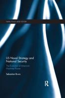 US Naval Strategy and National Security: The Evolution of American Maritime Power