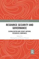 Resource Security and Governance: Globalisation and China�s Natural Resources Companies