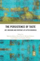 The Persistence of Taste: Art, Museums and Everyday Life After Bourdieu