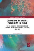 Competing Economic Paradigms in China: The Co-Evolution of Economic Events, Economic Theory and Economics Education, 1976�2016